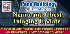 Penn Radiology Neuro and Chest Imaging Update 2023 (Videos)