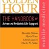 Golden Hour: The Handbook of Advanced Pediatric Life Support (Mobile Medicine Series), 3rd Edition