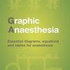 Graphic Anaesthesia: Essential diagrams, equations and tables for anaesthesia (EPUB)