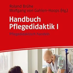 Handbuch Pflegedidaktik I: Pflegedidaktisch handeln(Original PDF from Publisher)