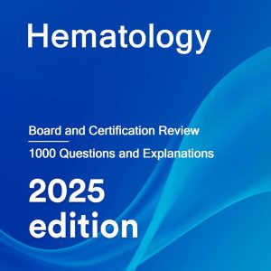 Hematology: Board and Certification Review, 2025 Edition (AZW3 + EPUB + Converted PDF)