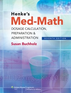 Henke’s Med-Math: Dosage Calculation, Preparation & Administration, 7th Edition (Original PDF from Publisher)