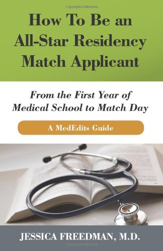 How To Be an All-Star Residency Match Applicant: From the First Year of Medical School to Match Day (EPUB)