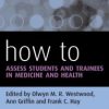 How to Assess Students and Trainees in Medicine and Health (Original PDF from Publisher)