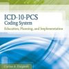 ICD-10-PCS Coding System: Education, Planning and Implementation (Original PDF from Publisher)