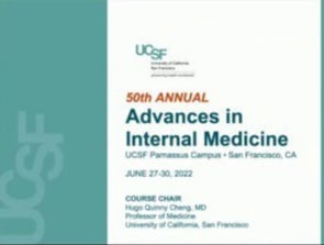 UCSF 50th Annual Advances in Internal Medicine 2022 (Videos)
