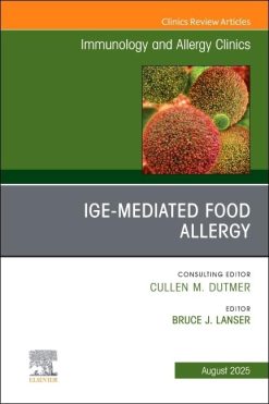 IgE-Mediated Food Allergies, An Issue of Immunology and Allergy Clinics of North America (Volume 45-3) (The Clinics: Internal Medicine, Volume 45-3) (True PDF from Publisher)