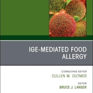 IgE-Mediated Food Allergies, An Issue of Immunology and Allergy Clinics of North America (Volume 45-3) (The Clinics: Internal Medicine, Volume 45-3) (True PDF from Publisher)