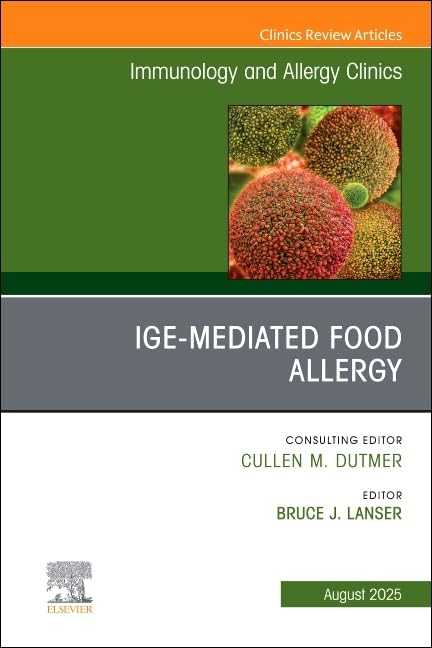 IgE-Mediated Food Allergies, An Issue of Immunology and Allergy Clinics of North America (Volume 45-3) (The Clinics: Internal Medicine, Volume 45-3) (True PDF from Publisher)
