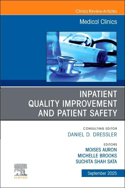 Inpatient Quality Improvement and Patient Safety, An Issue of Medical Clinics of North America (The Clinics: Internal Medicine, Volume 109-5) (EPUB)