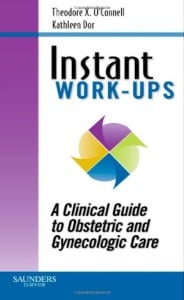 Instant Work-ups: A Clinical Guide to Obstetric and Gynecologic Care (Original PDF from Publisher)