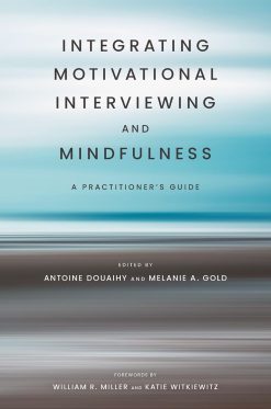 Integrating Motivational Interviewing and Mindfulness: A Practitioner’s Guide (Original PDF from Publisher)