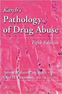 Karch’s Pathology of Drug Abuse, Fifth Edition