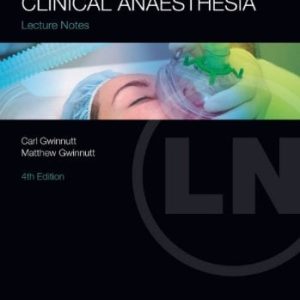 Lecture Notes: Clinical Anaesthesia 4e (Original PDF from Publisher)