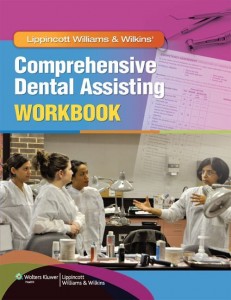 Lippincott Williams & Wilkins’ Comprehensive Dental Assisting Workbook (Original PDF from Publisher)