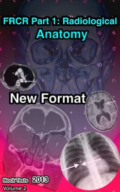 FRCR Part 1: Radiological Anatomy New Format (Mock Tests 2013) – Volume 2 (EPUB)