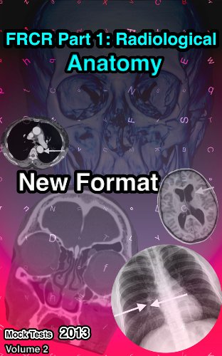 FRCR Part 1: Radiological Anatomy New Format (Mock Tests 2013) – Volume 2 (EPUB)