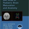 MRI Atlas of Pediatric Brain Maturation and Anatomy (Original PDF from Publisher)