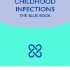 Manual of Childhood Infections (Oxford Specialist Handbooks in Paediatrics), 3e
