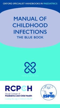 Manual of Childhood Infections (Oxford Specialist Handbooks in Paediatrics), 3e