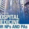 Hospital Medicine from Admission to Discharge: Inpatient Medicine for NPs & PAs 2020 (Videos)