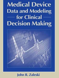 Medical Device Data and Modeling for Clinical Decision Making (Artech House Series Bioinformatics & Biomedical Imaging) (Original PDF from Publisher)