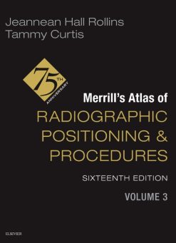 Merrill’s Atlas of Radiographic Positioning and Procedures, Volume 3, 16th Edition (EPUB)