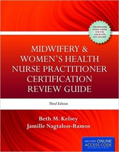 Midwifery & Women’s Health Nurse Practitioner Certification Review Guide, 3rd Edition