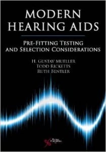 Modern Hearing Aids: Pre-Fitting Testing and Selection Considerations