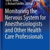 Monitoring the Nervous System for Anesthesiologists and Other Health care Professionals