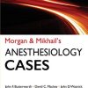 Morgan and Mikhail’s Clinical Anesthesiology Cases, 1st Edition (True PDF)