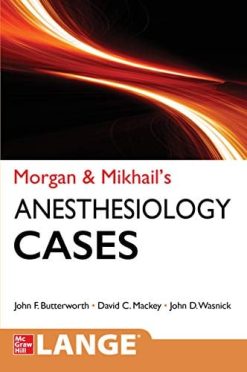 Morgan and Mikhail’s Clinical Anesthesiology Cases, 1st Edition (True PDF)