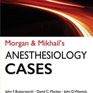 Morgan and Mikhail’s Clinical Anesthesiology Cases, 1st Edition (True PDF)