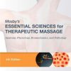 Mosby’s Essential Sciences for Therapeutic Massage, Anatomy, Physiology, Biomechanics, and Pathology 4th Edition (Original PDF from Publisher)