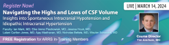 Navigating the Highs and Lows of CSF Volume: Insights into Spontaneous Intracranial Hypotension and Idiopathic Intracranial Hypertension – ARRS 2024 (Videos)