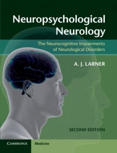 Neuropsychological Neurology: The Neurocognitive Impairments of Neurological Disorders, 2e