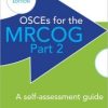 OSCEs for the MRCOG Part 2: A Self-Assessment Guide, 2nd Edition (Original PDF from Publisher)