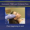 Occlusion, TMD and Orofacial Pain, from Beginning to End (Videos)