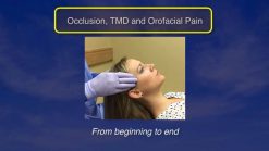 Occlusion, TMD and Orofacial Pain, from Beginning to End (Videos)