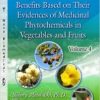 Occurrences, Structure, Biosynthesis, and Health Benefits Based on Their Evidences of Medicinal Phytochemicals in Vegetables and Fruits, Volume 4