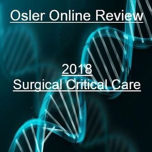 Osler Surgical Critical Care Online Review 2018 (Videos)