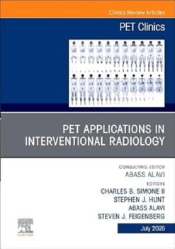 PET Applications in Interventional Radiology, An Issue of PET Clinics (Volume 20-3) (The Clinics: Radiology, Volume 20-3) (True PDF from Publisher)