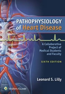 Pathophysiology of Heart Disease: A Collaborative Project of Medical Students and Faculty, 6th Edition (Original PDF from Publisher)