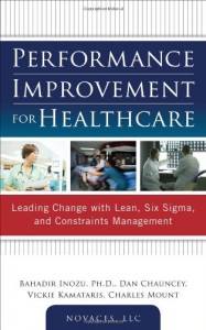 Performance Improvement for Healthcare: Leading Change with Lean, Six Sigma, and Constraints Management (Original PDF from Publisher)