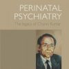 Perinatal psychiatry: the legacy of Channi Kumar