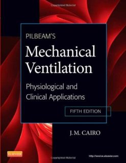 Pilbeam’s Mechanical Ventilation: Physiological and Clinical Applications, 5e (Original PDF from Publisher)