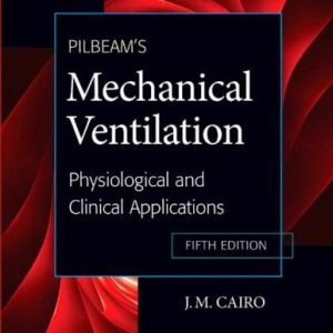 Pilbeam’s Mechanical Ventilation: Physiological and Clinical Applications, 5e (Original PDF from Publisher)