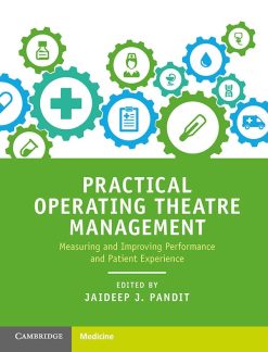Practical Operating Theatre Management: Measuring and Improving Performance and Patient Experience (PDF)