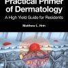 Practical Primer of Dermatology: A High Yield Guide for Residents (Series in Dermatological Treatment) (Original PDF from Publisher)