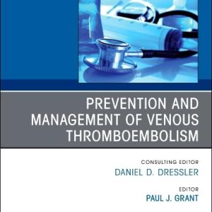 Prevention and Management of Venous Thromboembolism, An Issue of Medical Clinics of North America (The Clinics: Internal Medicine, Volume 109-4) (Original PDF from Publisher)